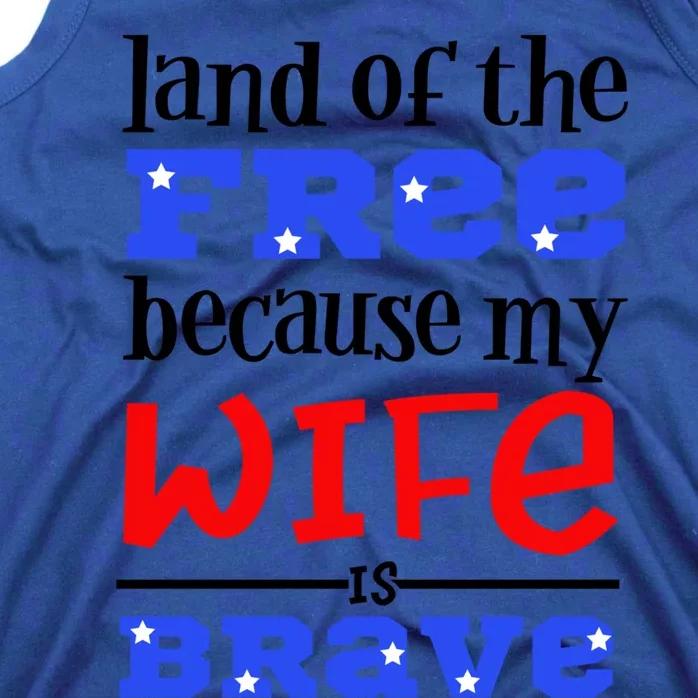 Land Of The Free Because My Wife Is Brave Proud Husband Funny Gift Tank Top