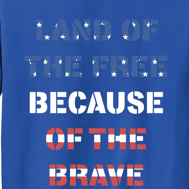 Land Of The Free Because Of The Brave Stars And Stripes Cool Gift Sweatshirt