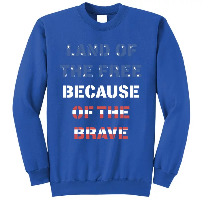 Land Of The Free Because Of The Brave Stars And Stripes Cool Gift Sweatshirt