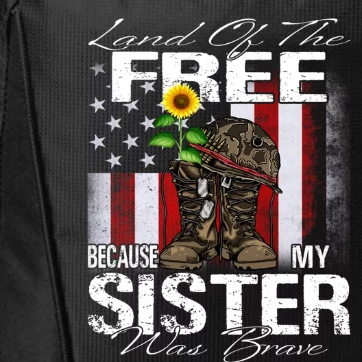 Land Of The Free Because My Sister Is Brave Veteran Gift City Backpack