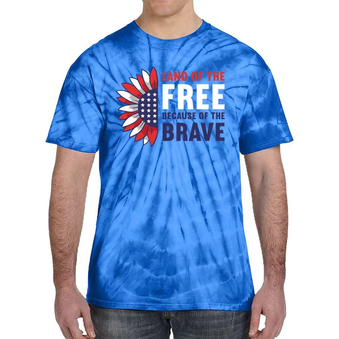 Land Of The Free Because Of The Brave American 4th Of July Great Gift Tie-Dye T-Shirt