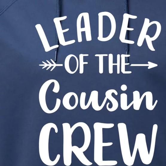 Leader Of The Cousin Crew Gift Performance Fleece Hoodie