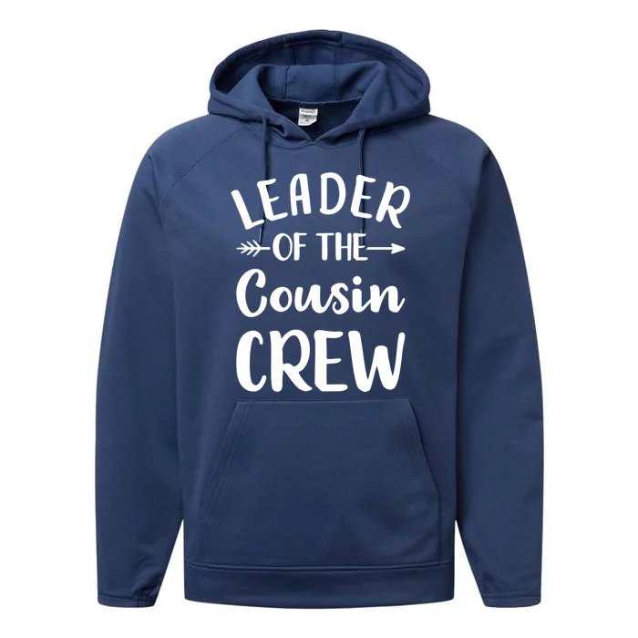 Leader Of The Cousin Crew Gift Performance Fleece Hoodie