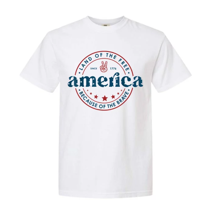 Land Of The Free Because Of The Brave America Since 1776 Garment-Dyed Heavyweight T-Shirt