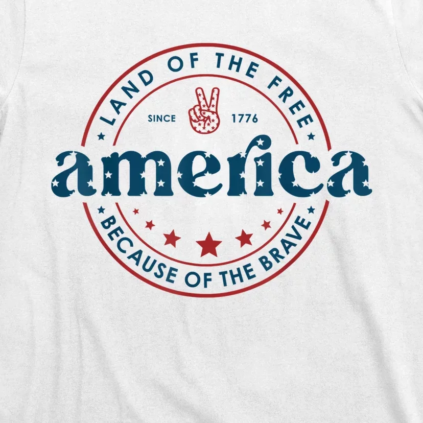 Land Of The Free Because Of The Brave America Since 1776 T-Shirt