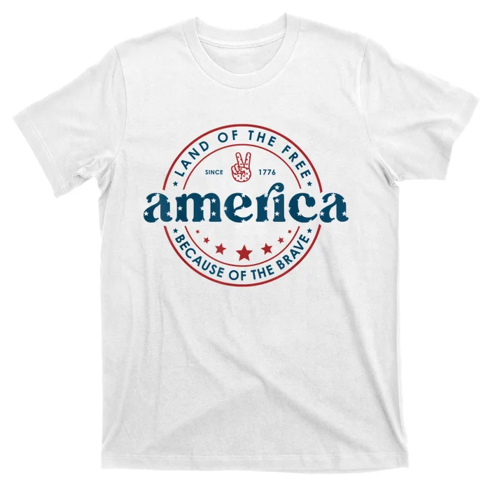 Land Of The Free Because Of The Brave America Since 1776 T-Shirt