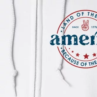 Land Of The Free Because Of The Brave America Since 1776 Full Zip Hoodie