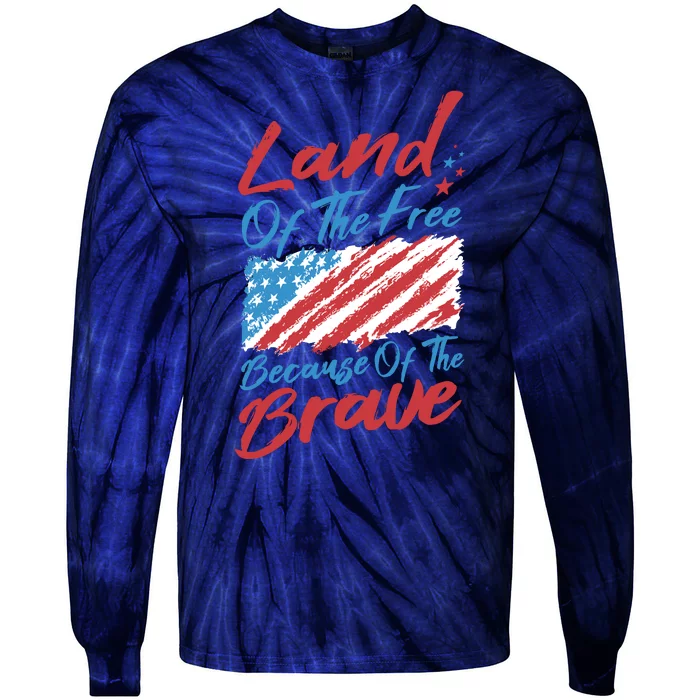 Land Of The Free Because Of The Brave American Flag Tie-Dye Long Sleeve Shirt