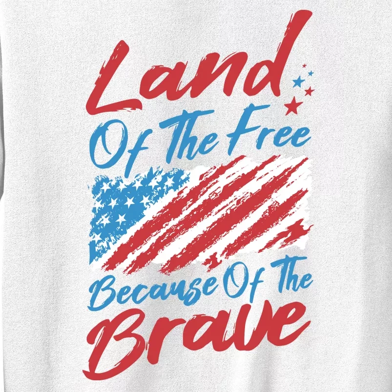 Land Of The Free Because Of The Brave American Flag Sweatshirt