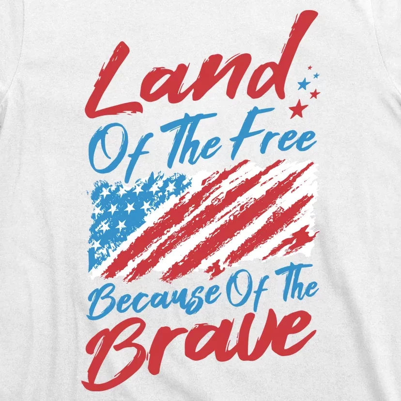 Land Of The Free Because Of The Brave American Flag T-Shirt