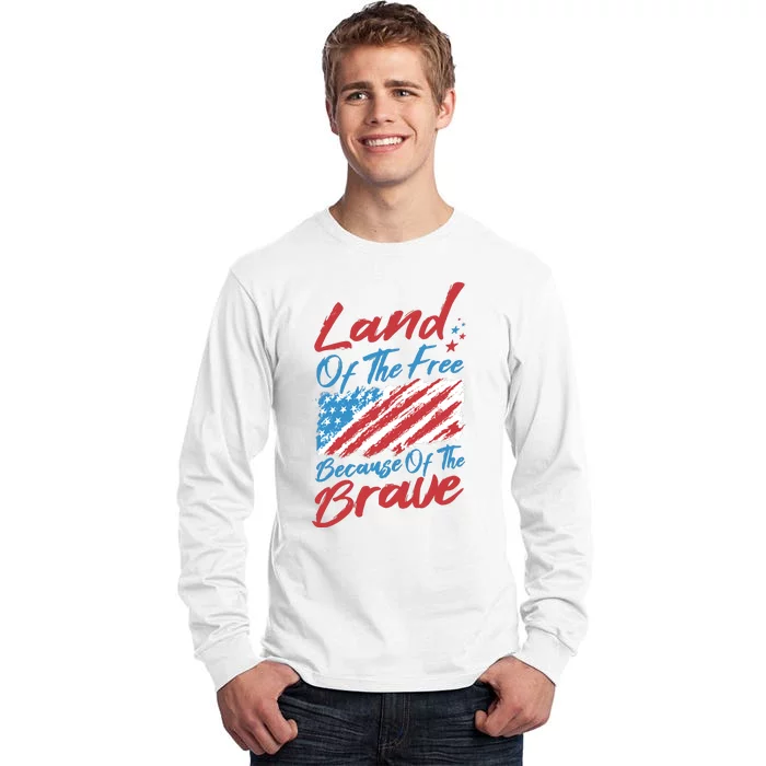 Land Of The Free Because Of The Brave American Flag Tall Long Sleeve T-Shirt