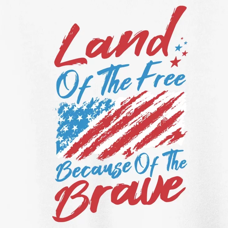 Land Of The Free Because Of The Brave American Flag Toddler T-Shirt