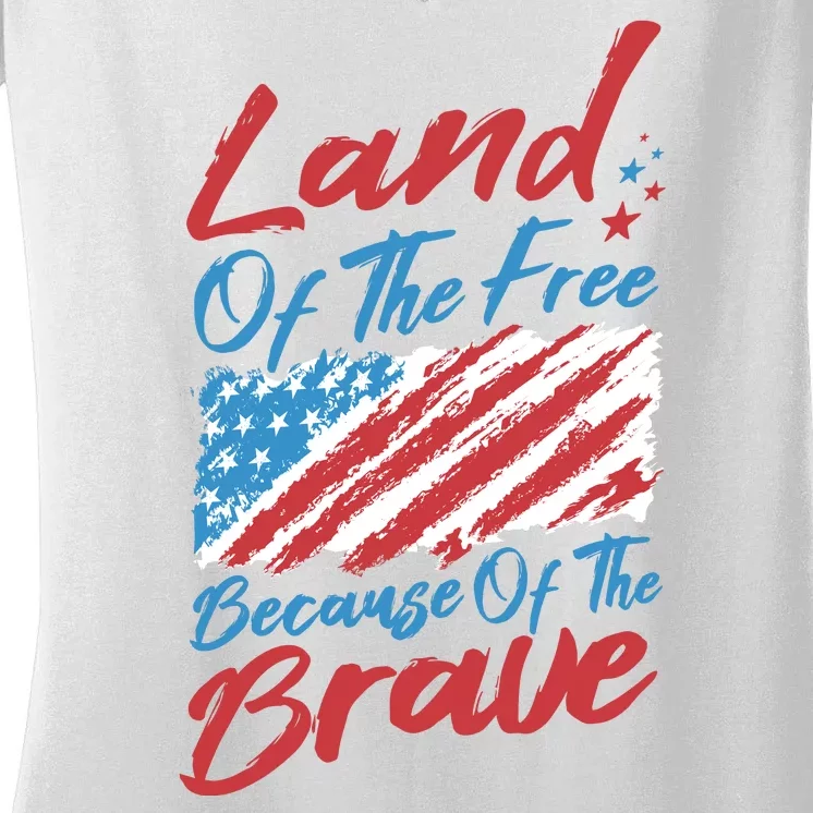 Land Of The Free Because Of The Brave American Flag Women's V-Neck T-Shirt