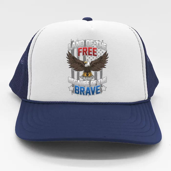 Land Of The Free Because Of The Brave July 4th Veteran's Day Gift Trucker Hat