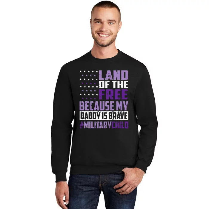 Land Of The Free Because My Daddy Is Brave Sweatshirt