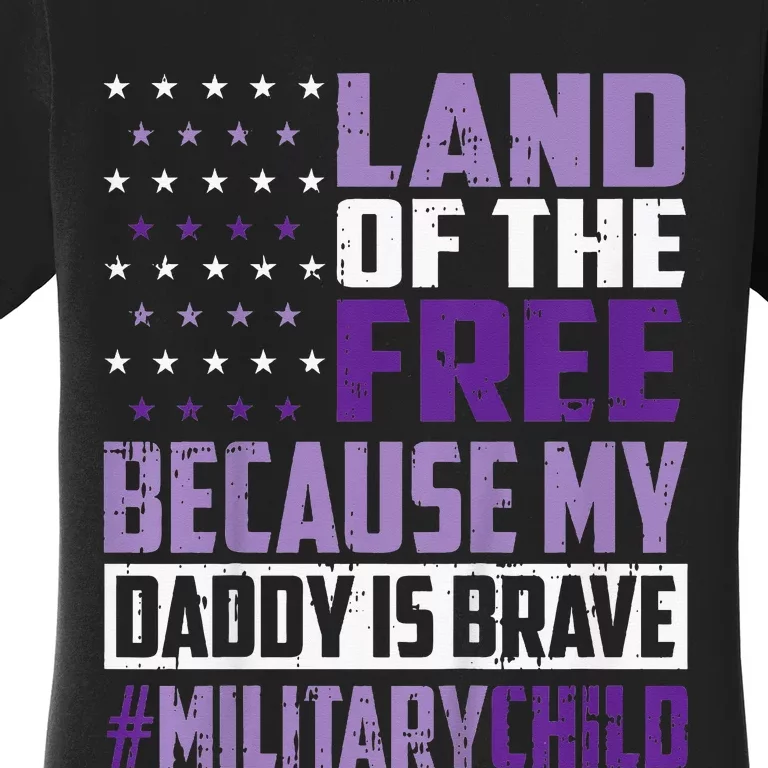 Land Of The Free Because My Daddy Is Brave Women's T-Shirt