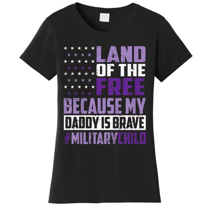 Land Of The Free Because My Daddy Is Brave Women's T-Shirt