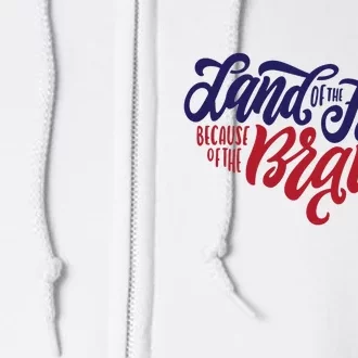 Land of the Free Because of the Brave Full Zip Hoodie