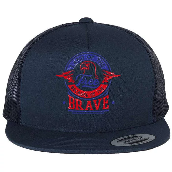 Land Of The Free Because Of The Brave Patriotic Military Gift Flat Bill Trucker Hat