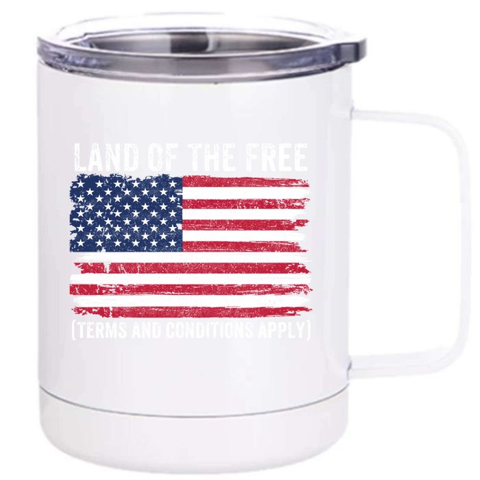 Land Of The Free Terms And Conditions Apply American Flag Funny Gift Front & Back 12oz Stainless Steel Tumbler Cup