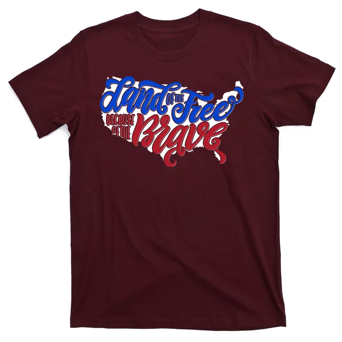 Land Of The Free Because Of The Brave USA America T-Shirt