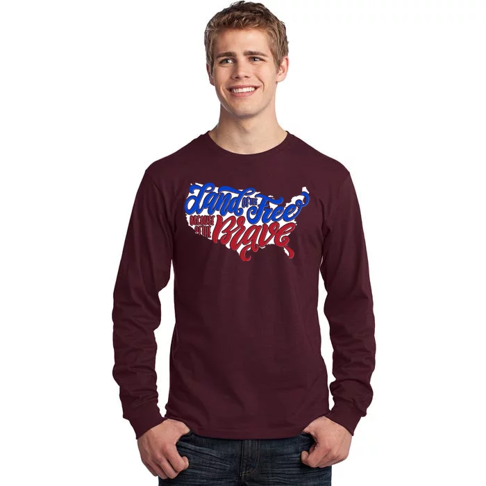 Land Of The Free Because Of The Brave USA America Tall Long Sleeve T-Shirt