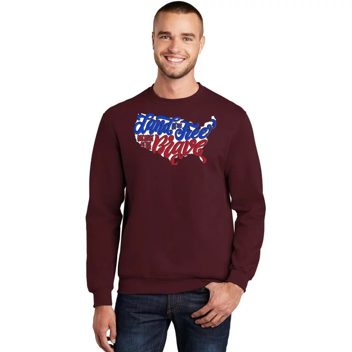 Land Of The Free Because Of The Brave USA America Tall Sweatshirt