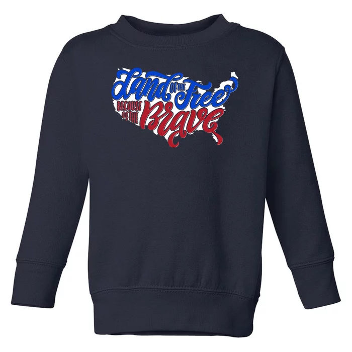 Land Of The Free Because Of The Brave USA America Toddler Sweatshirt