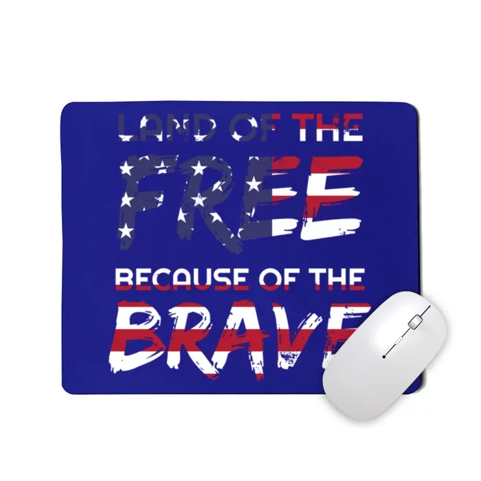 Land Of The Free Because Of The Brave Stars And Stripes Great Gift Mousepad