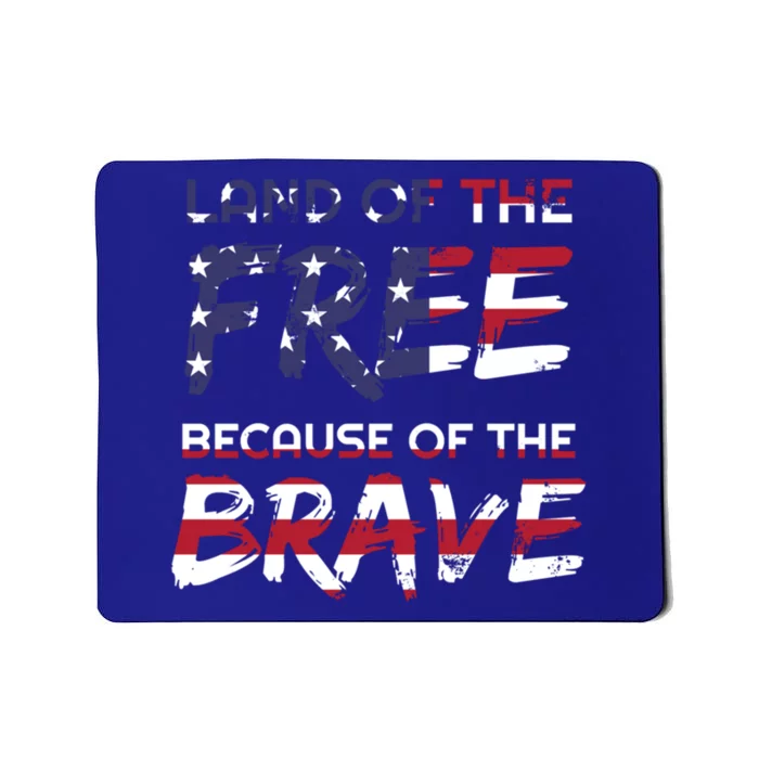 Land Of The Free Because Of The Brave Stars And Stripes Great Gift Mousepad