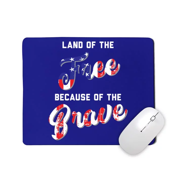 Land Of The Free Because Of The Brave Cool Gift Mousepad