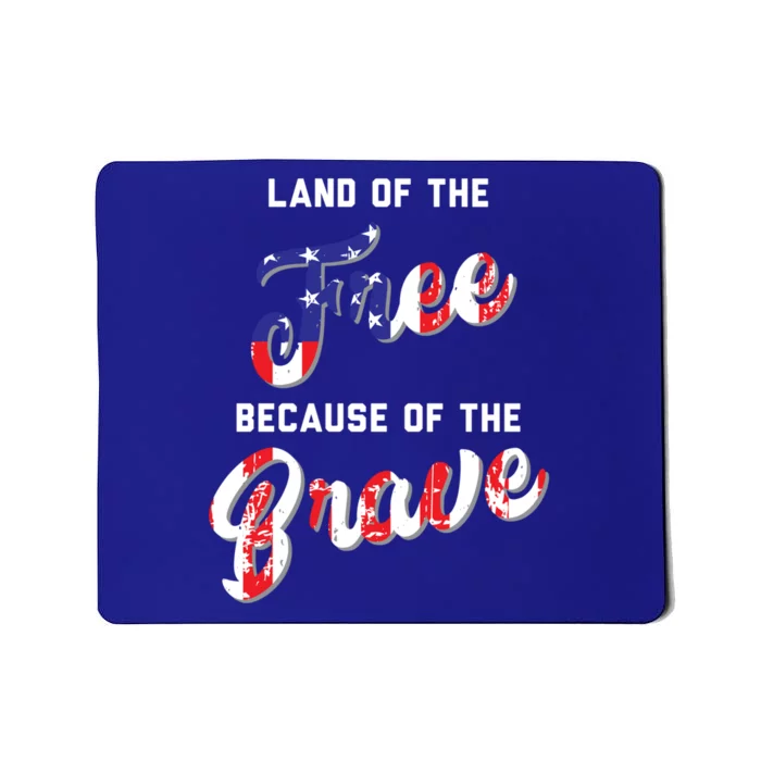 Land Of The Free Because Of The Brave Cool Gift Mousepad