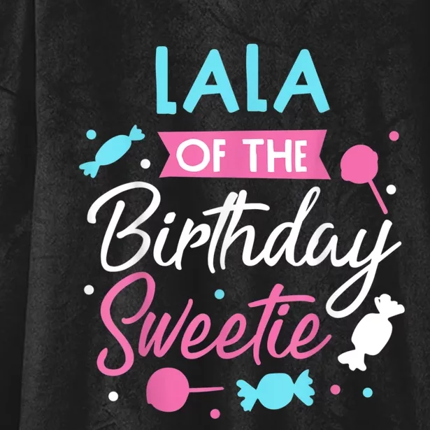 Lala Of The Birthday Sweetie Candy Bday Party Grandma Hooded Wearable Blanket