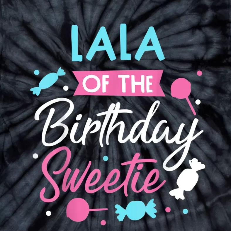 Lala Of The Birthday Sweetie Candy Bday Party Grandma Tie-Dye T-Shirt