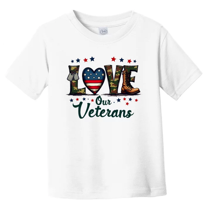 Love Our Veterans Day Proud Military Toddler T-Shirt