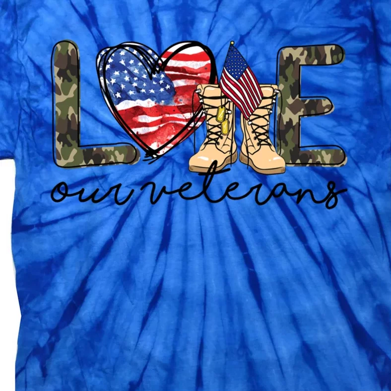 Love Our Veterans Us Military Veterans Day Great Gift Tie-Dye T-Shirt