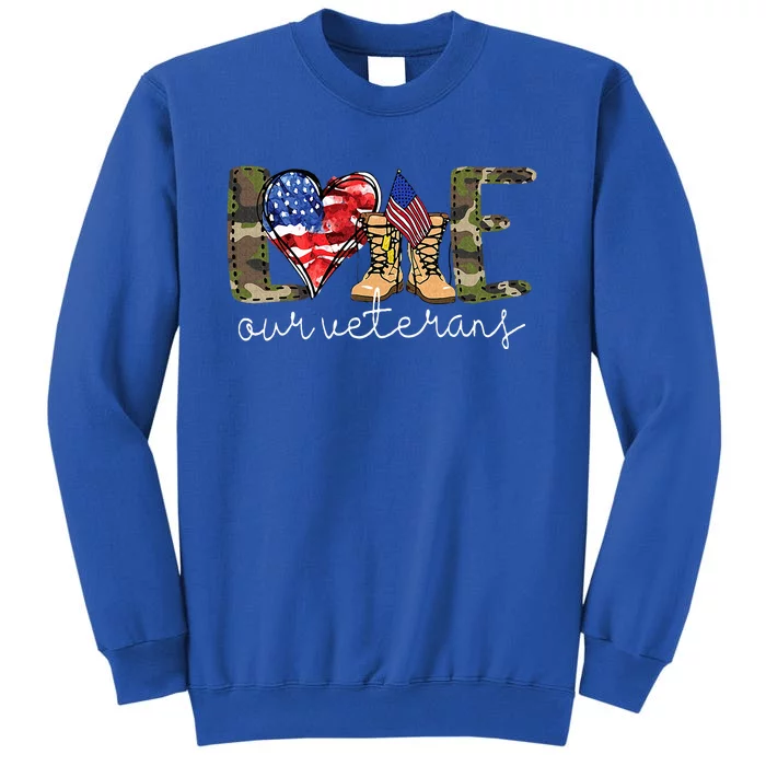 Love Our Veterans Us Military S Veterans Day Tall Sweatshirt