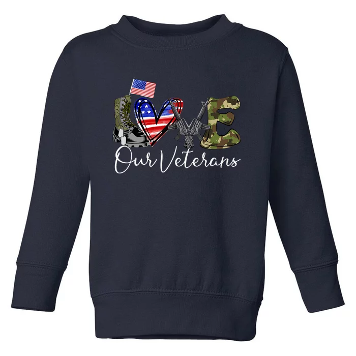 Love Our Veterans US Military Gifts Veterans Days Wo Toddler Sweatshirt