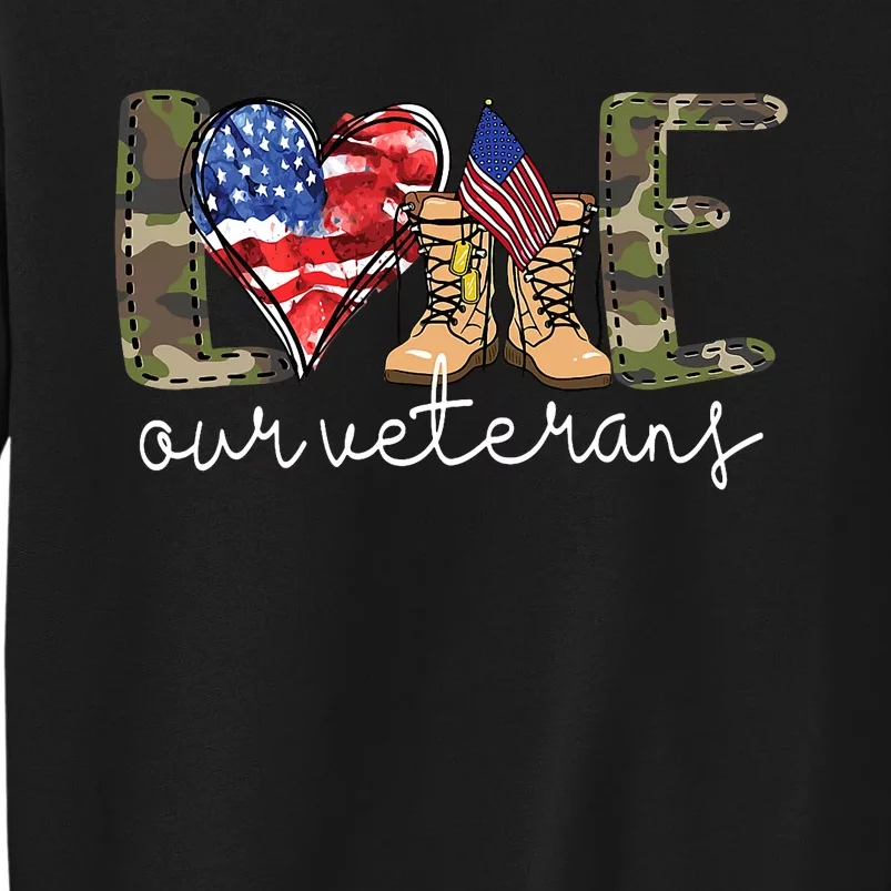 Love Our Veterans Us Military Gifts Veterans Day Tall Sweatshirt