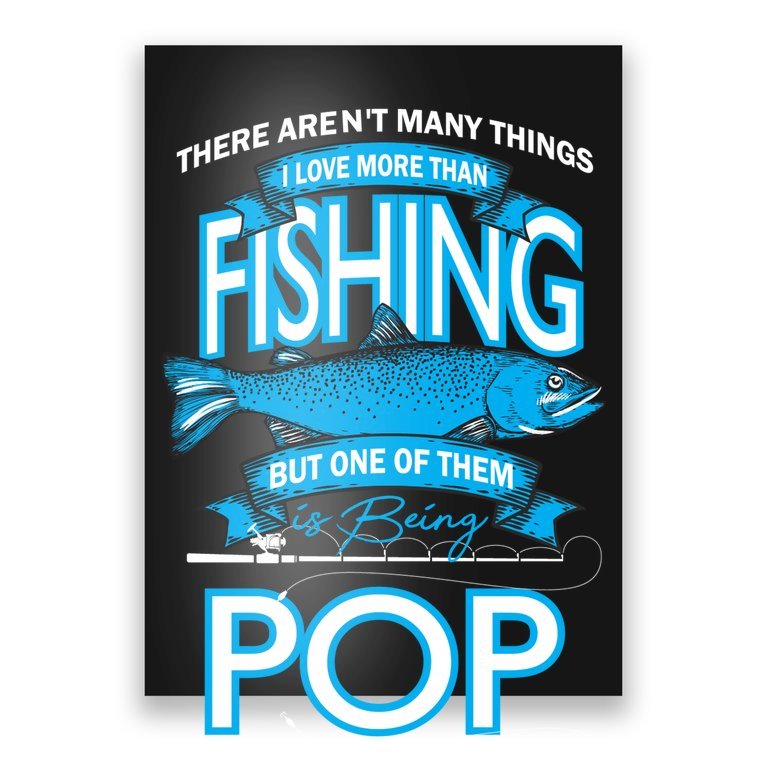 Love Being Pop More Than Fishing Poster