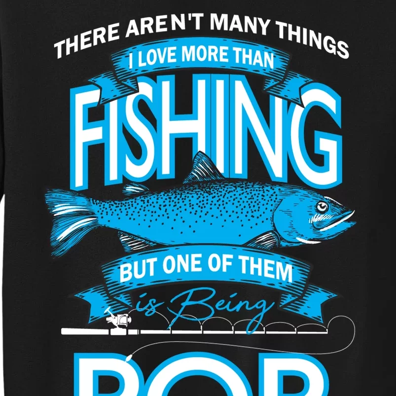 Love Being Pop More Than Fishing Tall Sweatshirt