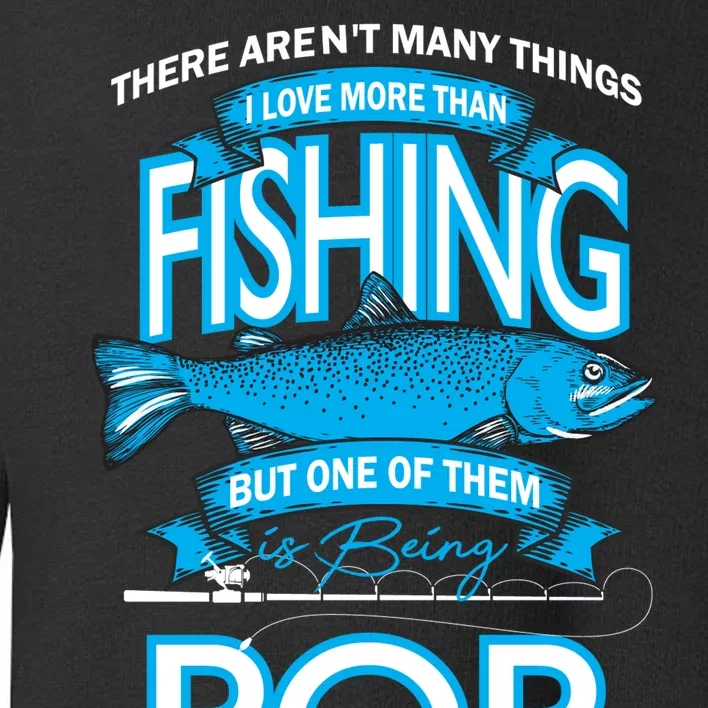 Love Being Pop More Than Fishing Toddler Sweatshirt