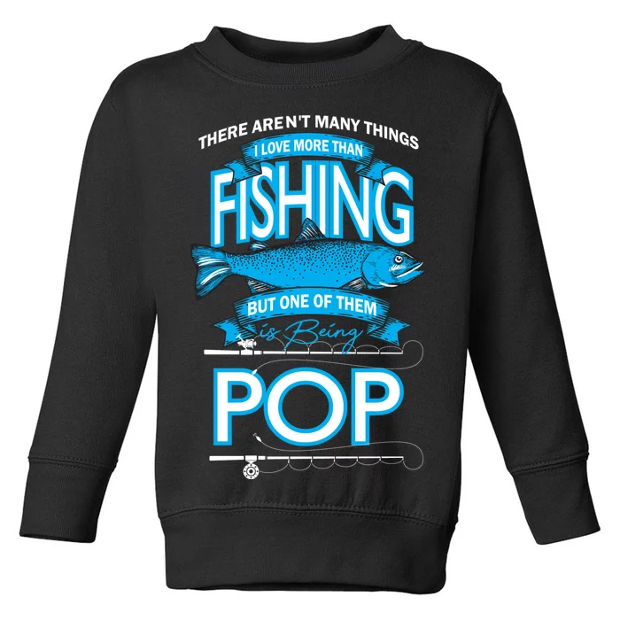 Love Being Pop More Than Fishing Toddler Sweatshirt