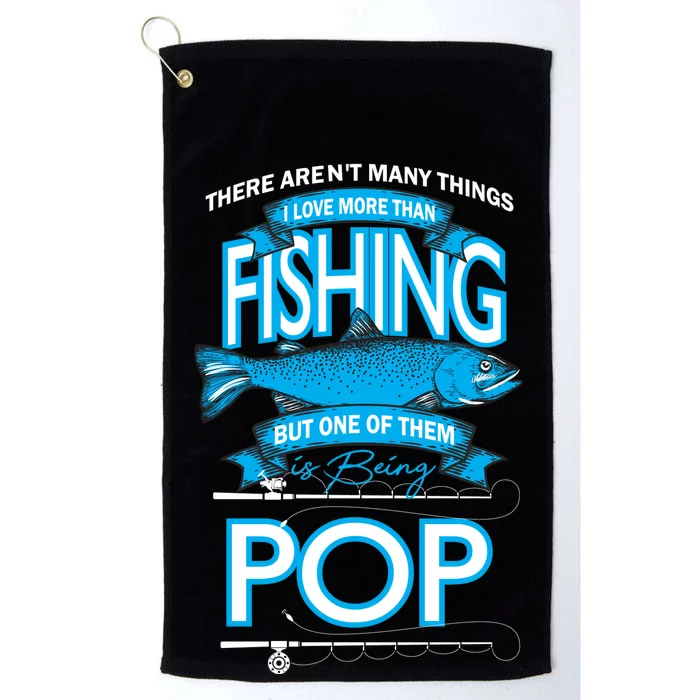 Love Being Pop More Than Fishing Platinum Collection Golf Towel