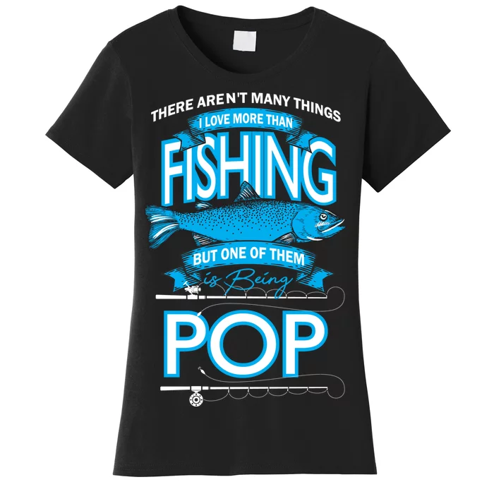 Love Being Pop More Than Fishing Women's T-Shirt