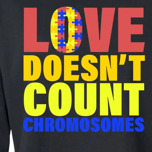 Love Doesn't Count Chromosomes Down Syndrome Cropped Pullover Crew