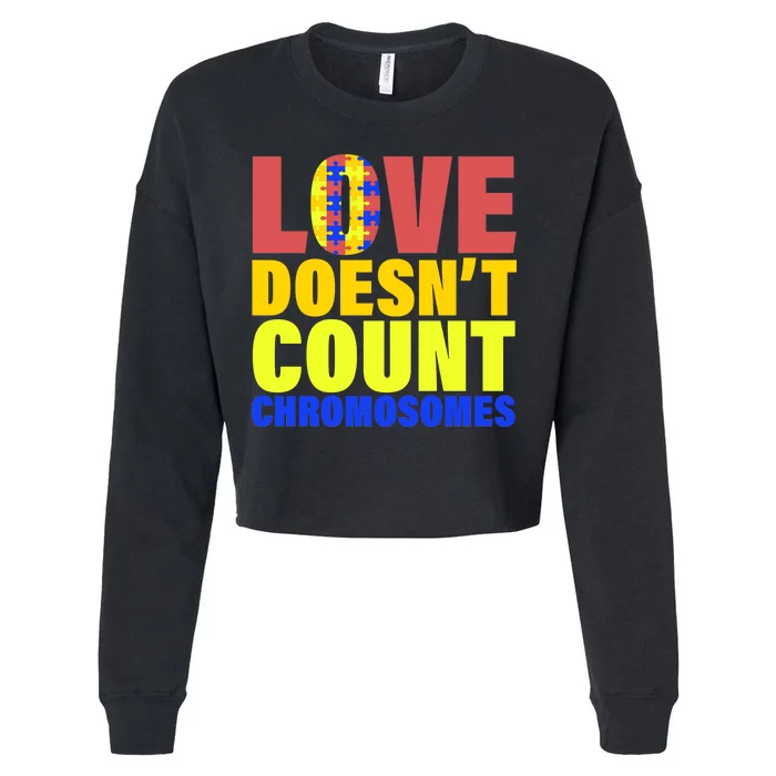 Love Doesn't Count Chromosomes Down Syndrome Cropped Pullover Crew