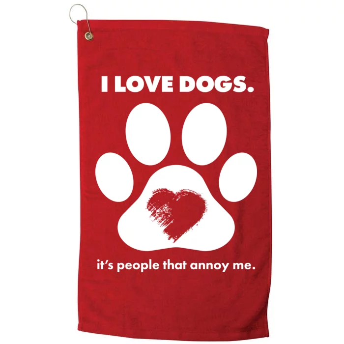 Love Dogs Hate People Platinum Collection Golf Towel