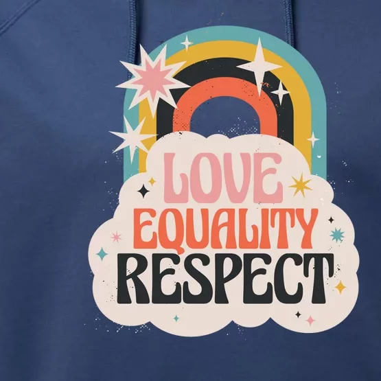 Love Equality Respect Rainbow Performance Fleece Hoodie