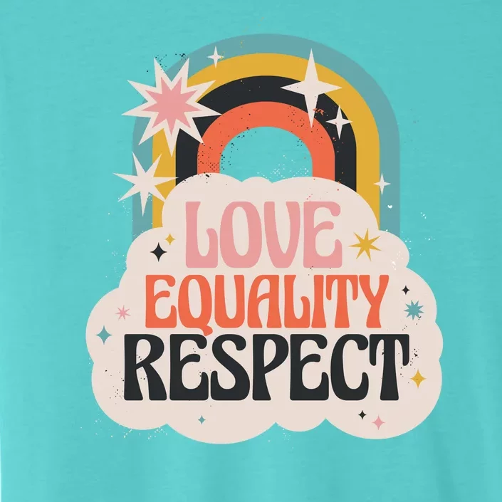 Love Equality Respect Rainbow ChromaSoft Performance T-Shirt